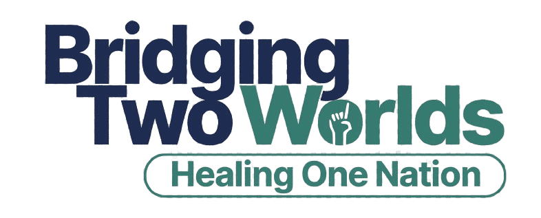 Bridging Two Worlds — Healing One Nation